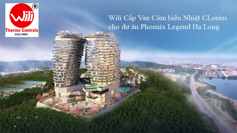 Wili Cấp Van Cảm biến Nhiệt CLorius 
cho dự án Phoenix Legend Hạ Long